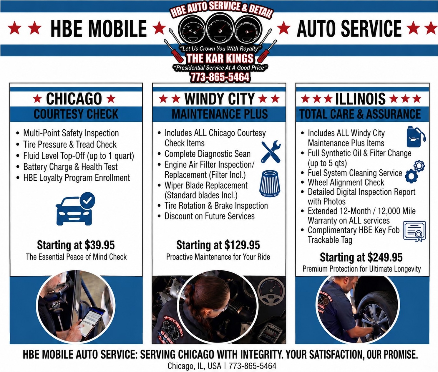 HBE Mobile Auto Service flyer — HBE Auto Service and Detail, The Kar Kings, Let Us Crown You With Royalty, Presidential Service At A Good Price, 773-865-5464. Chicago Courtesy Check starting at $39.95, Windy City Maintenance Plus starting at $129.95, Illinois Total Care and Assurance starting at $249.95. Serving Chicago with integrity.